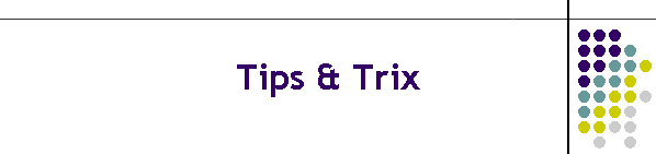 Tips & Trix